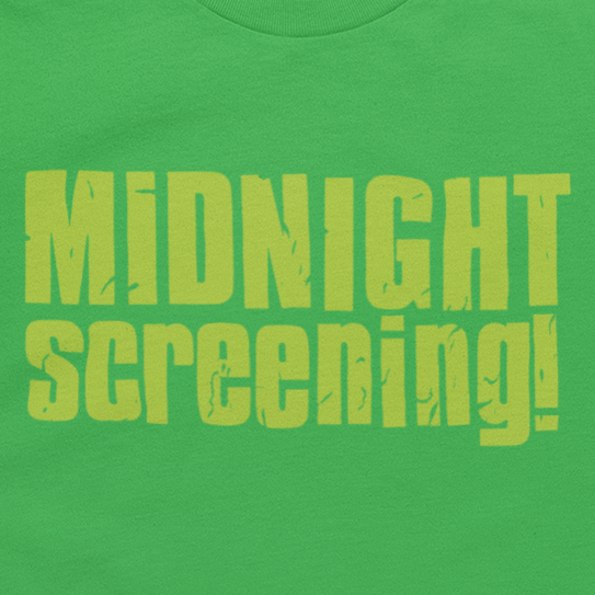 Midnight Screening! the T-Shirt