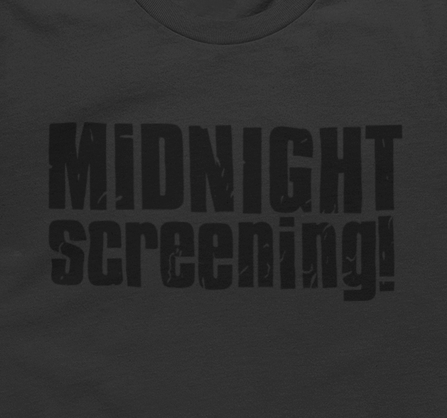 Midnight Screening! the T-Shirt